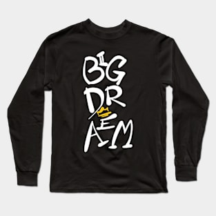 Big Dream Design Long Sleeve T-Shirt